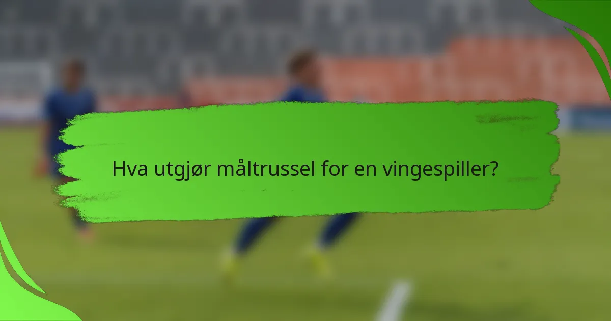 Hva utgjør måltrussel for en vingespiller?