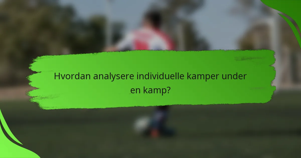 Hvordan analysere individuelle kamper under en kamp?