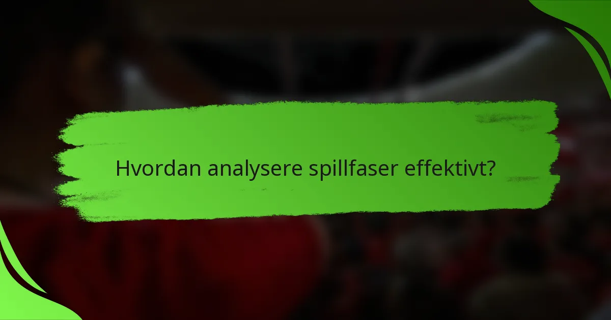 Hvordan analysere spillfaser effektivt?