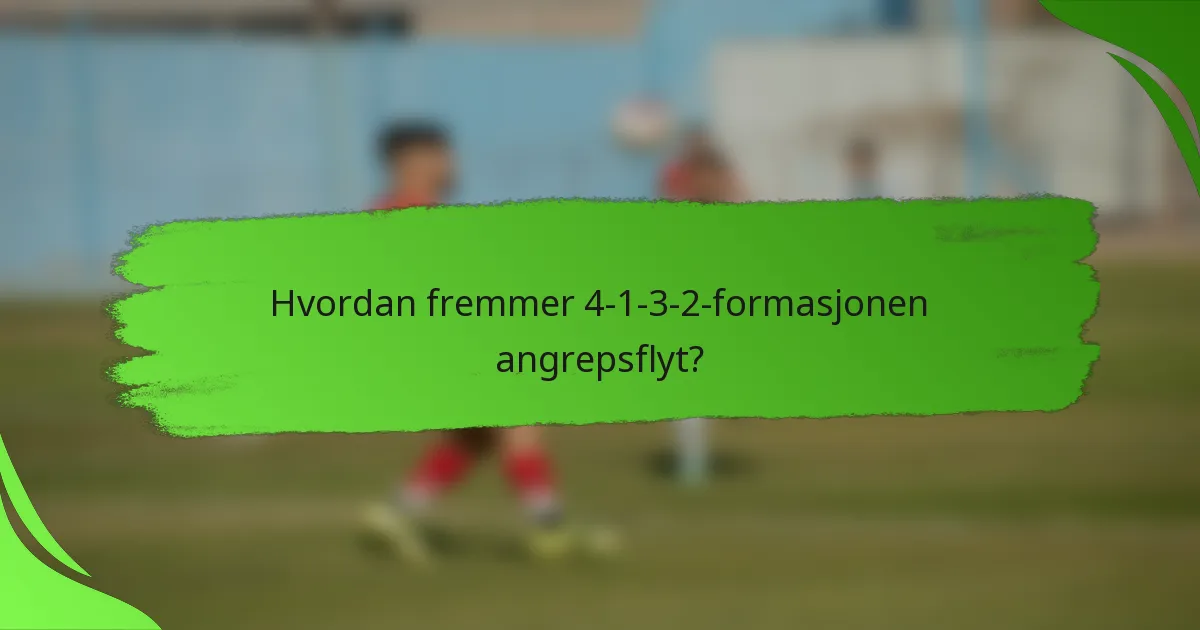 Hvordan fremmer 4-1-3-2-formasjonen angrepsflyt?