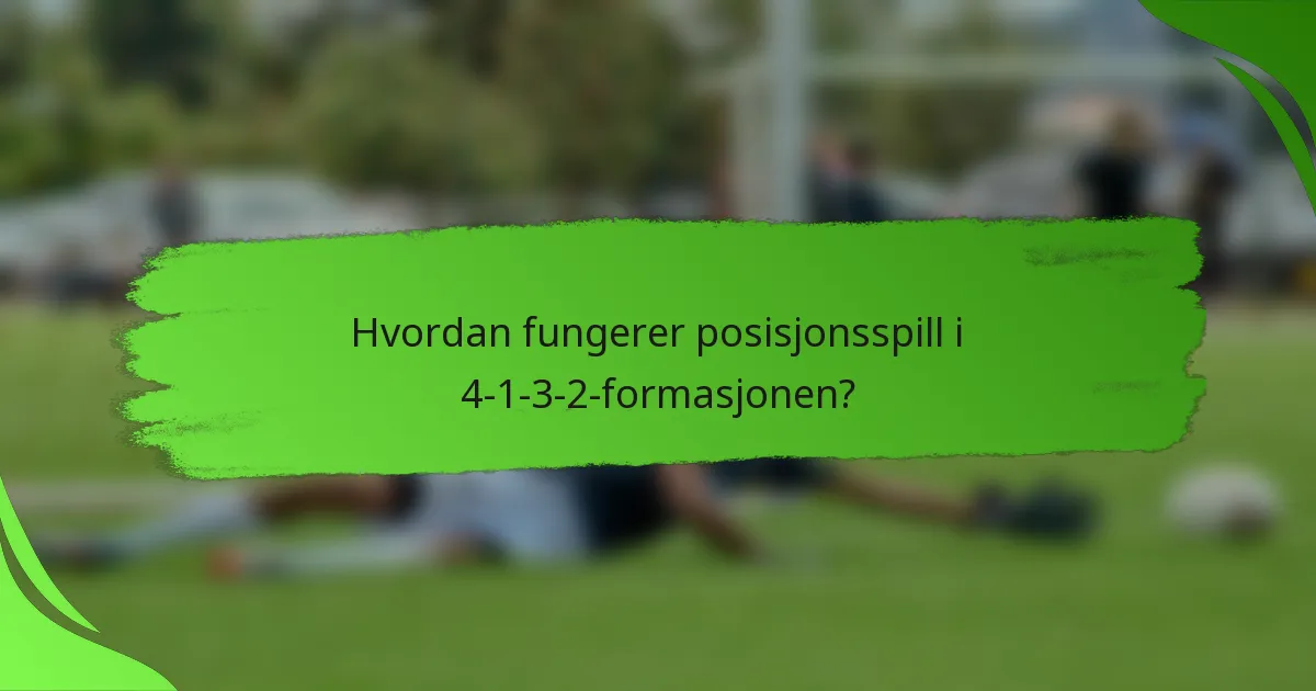 Hvordan fungerer posisjonsspill i 4-1-3-2-formasjonen?