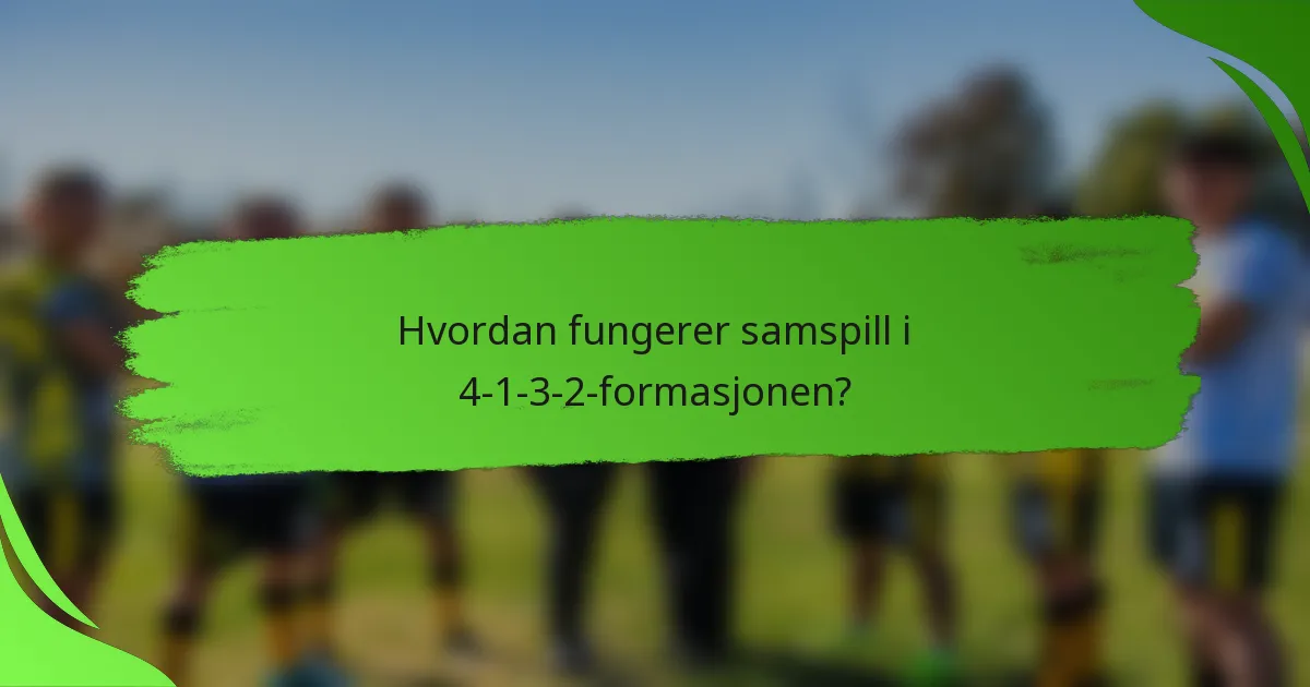 Hvordan fungerer samspill i 4-1-3-2-formasjonen?