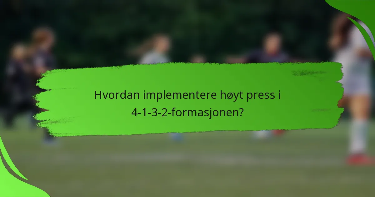 Hvordan implementere høyt press i 4-1-3-2-formasjonen?