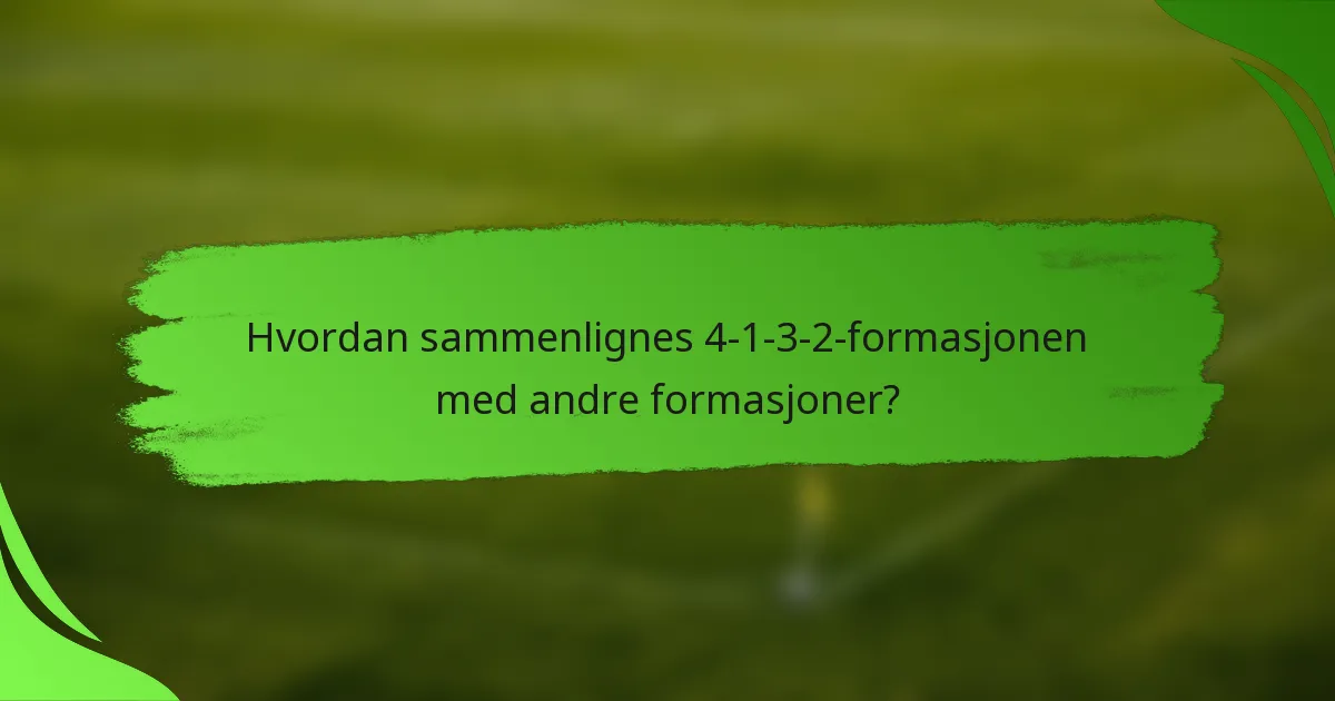 Hvordan sammenlignes 4-1-3-2-formasjonen med andre formasjoner?