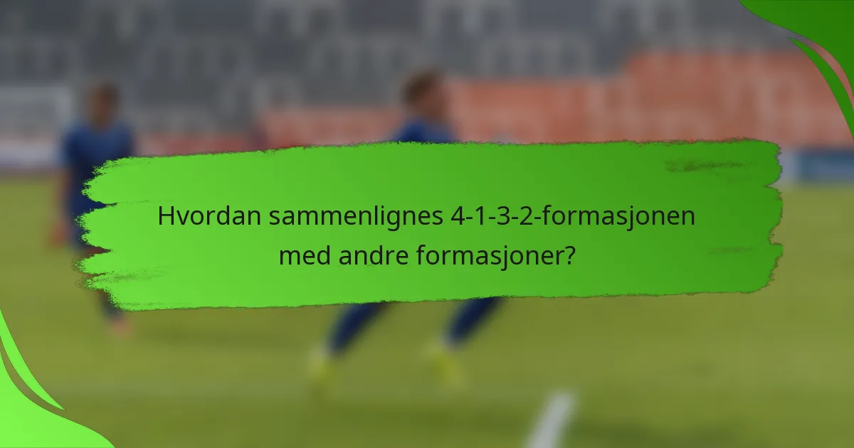 Hvordan sammenlignes 4-1-3-2-formasjonen med andre formasjoner?