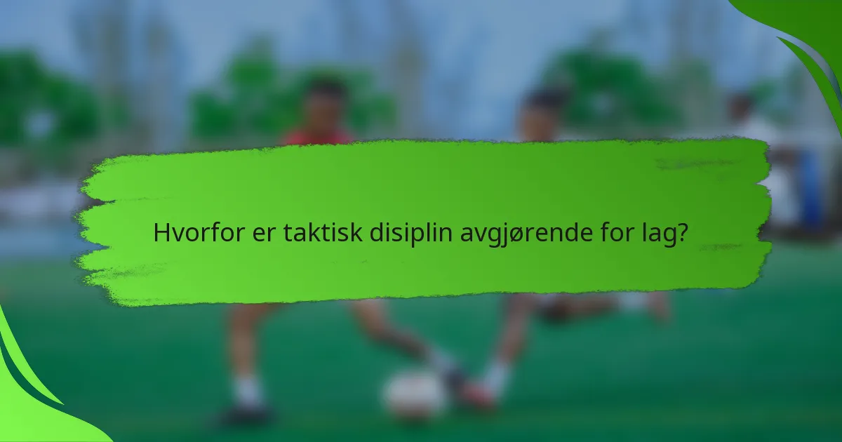Hvorfor er taktisk disiplin avgjørende for lag?